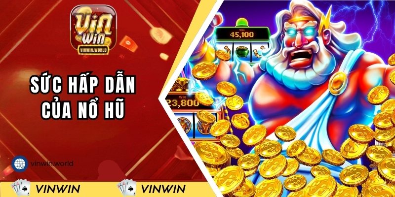 Những sức hấp dẫn đặc biệt tại sảnh nổ hũ