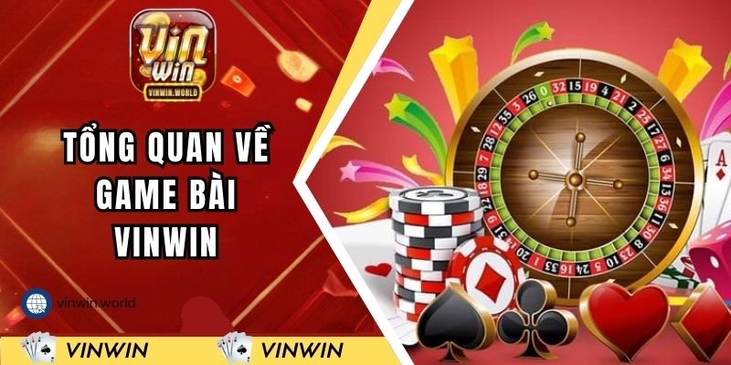 Tổng quan về chuyên mục game bài VINWIN