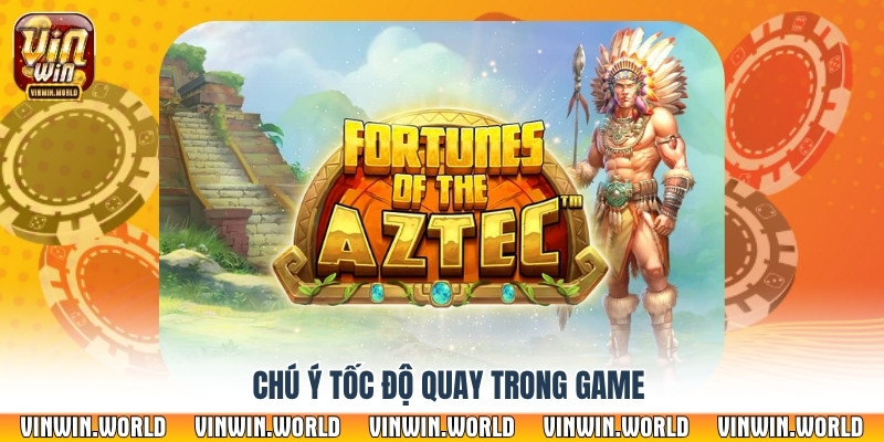 Chú ý tốc độ quay trong game